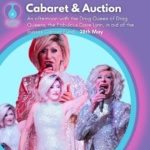 An afternoon with the Drag Queen of Drag Queens - Cabaret & Auction 28th May