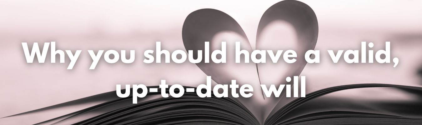 Why you should have a valid, up-to-date will